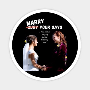 Marry Your Gays - Wynonna Earp Magnet
